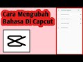 Cara Mengubah Bahasa Di Capcut Terbaru