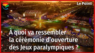 Paris 2024 : à quoi va ressembler la cérémonie d'ouverture des Jeux paralympiques ?