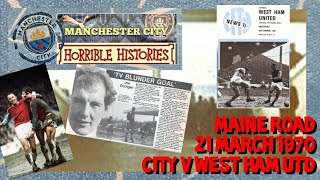 MANCHESTER CITY "HORRIBLE HISTORIES" 21 MARCH "1970" MAN CITY V WEST HAM (MAN CITY FAN CHANNEL)