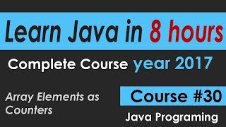 Java Programming Tutorial 30 Array Elements as Counter learn java Course in 8 hours