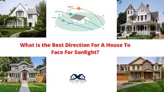 What Is The Best Direction For A House To Face For Sunlight | How to get Sunlight in Your Home