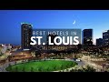 Best Hotels In St  Louis Missouri (Best Affordable & Luxury Options)