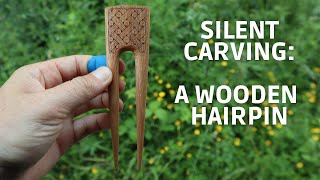 Silent carving and kolrosing of a hairpin using axe and knife