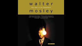 Plot summary, “The Man in My Basement” by Walter Mosley in 4 Minutes - Book Review
