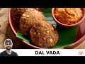 Dal Vada Recipe | Monsoon Recipe | Secret Chutney | दाल वड़ा बनाने का आसान तरीका | Chef Sanjyot Keer