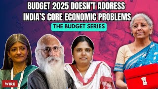 Budget 2025 Doesn’t Address India’s Core Economic Problems