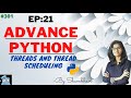 Advance python EP:21 Threads and threading schedule | object oriented programming | python