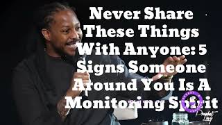 Never Share These Things With Anyone: 5 Signs Someone Around You Is A Monitoring Spirit Prophet Lovy