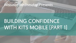 KITS Webinar Wednesday - Building Confidence with KITS (Part 1)