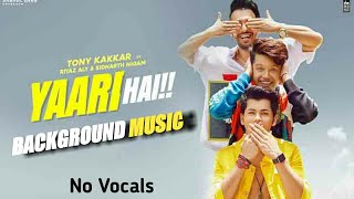 Yaari hai | Background Music |  Tony Kakkar | Siddharth Nigam | Riyaz Aly | No Vocals