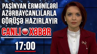 Paşinyan erməniləri azərbaycanlılarla görüşə hazırlayır - Xəbərlərin 17:00 buraxılışı (31.05.2021)