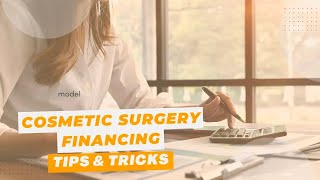 Cosmetic Surgery Financing Tips & Tricks