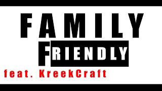 "Family Friendly (feat. @KreekCraft)”