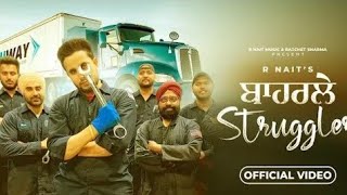 bahrle struggler | official video| R Nait | Punjabi song 2023