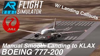 【RFS/Real Flight Simulator】Manual Smooth Landing at KLAX JAL BOEING 777-200 with Landing Callouts