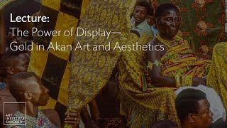 Lecture: The Power of Display—Gold in Akan Art and Aesthetics