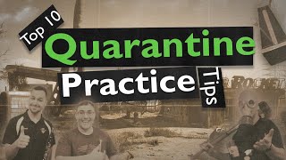 Top 10 Quarantine Practice Tips