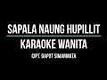 SAPALA NAUNG HUPILLIT Karaoke Nada Wanita