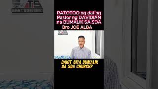 BRO JOE ALBA, DATING DAVIDIAN PASTOR BUMALIK SA SDA.