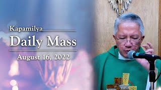 August 16, 2022 | God’s Grace Is Overflowing | Kapamilya Daily Mass