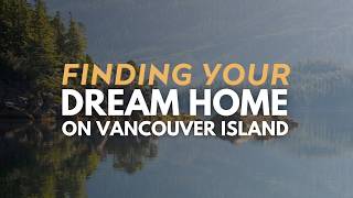 Finding Your Dream Home On Vancouver Island