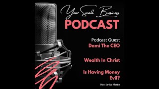 Is Money Really Bad? With Christian Entrepreneur Dami The CEO