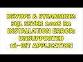 DevOps & SysAdmins: SQL Sever 2008 R2 Installation error: Unsupported 16-bit Application