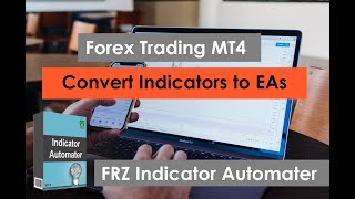 Convert any indicator to EA forex robot - FRZ Indicator Automater 2020 MT4