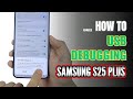 How to Enable USB Debugging on Samsung Galaxy S25 Plus | Step-by-Step Guide