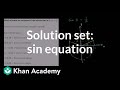 Solution set to sin equation | Trigonometry | Khan Academy