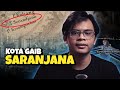 Kotanya Maju Tapi Gaib! - Urban Legend Kota Saranjana