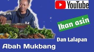 Abah Mukbang ikan asin betrik dan lalapan!!!