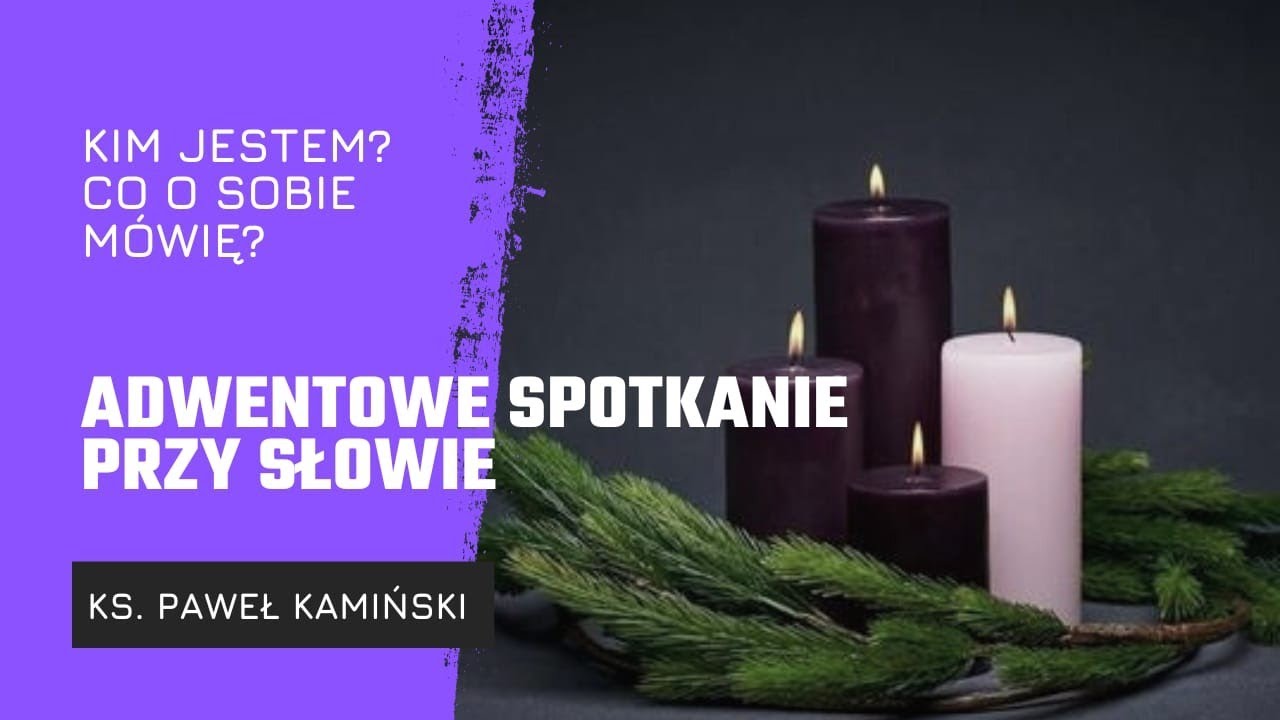 ADWENTOWE POSZUKIWANIE SIEBIE - III Niedziela Adwentu Rok B ...