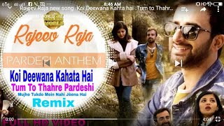 Pardesi Anthem | Koi Deewana Kahta Hai vs Tum Toh Thehre Pardesi Mashup By Rajeev Raja