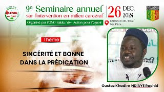 DIRECT Séminaire SYAPE 2024 Oustaz Khadim NDIAYE Rachid : sincérité et bonne foi dans la prédication