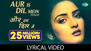 Aur Is Dil Mein(Female) with lyrics | और इस दिल में गाने के बोल | Imaandaar | Sanjay Dutt, Farah