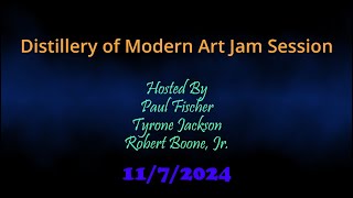 Jam Session @ Distillery of Modern Art, 11/7/2024 (Paul Fischer, Tyrone Jackson, Robert Boone)