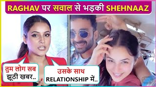 Shehnaaz Gill ANGRY Reaction | Accuses Media For Spreading News About Dating Raghav Juyal