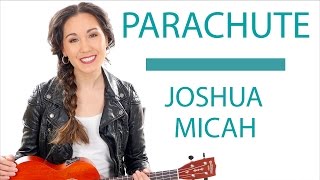 "Parachute" by Joshua Micah - Easy Ukulele Tutorial