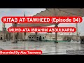 KITAB AT-TAWHEED (Episode 04) BY MUHD-ATA IBRAHIM ABDULKARIM (HAFIDHAHULLAH)