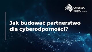 Jak budować partnerstwo na rzecz cyberodporności? Relacja z Cybersec Forum 2023