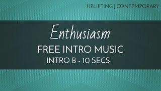 Free Intro Music - Upbeat Feel Good Music - 'Enthusiasm' (Intro B - 10 seconds)