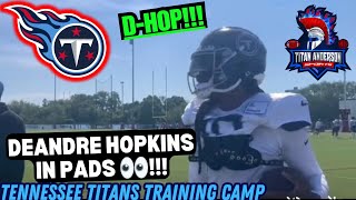 Can't Stop D-HOP! DEANDRE HOPKINS Pads On Debut! Tennessee Titans Training Camp. #tennesseetitans