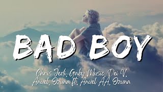 Chris Jedi, Gaby Music, Dei V, Anuel, Ozuna - BAD BOY ft. Anuel AA, Ozuna (Lyrics/Letra)