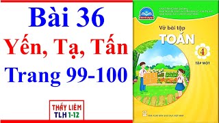 Vở Bài Tập Toán Lớp 4 Bài 36 | Yến Tạ Tấn | Trang 99 - 100 | Chân Trời Sáng Tạo