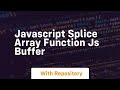 Javascript splice array function js buffer