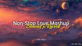 Non Stop Love Mashup | Slowed And Reverb Songs | Love Songs |  Non stop mashup | Love Mashup