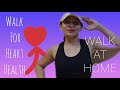 WALK FOR HEART HEALTH || WALKING WORKOUT || WALK AT HOME ||@Ethel Allera