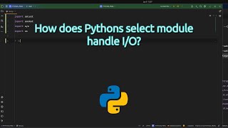 How does Pythons select module handle I/O? Python Hack Using select Module for Non-Blocking I/O