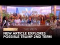 New Article Explores Possible Trump 2nd Term | The View